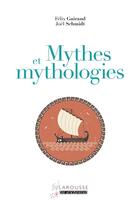 Couverture du livre « Mythes et mythologie » de Felix Guirand et Joel Schmidt aux éditions Larousse