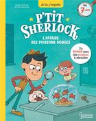 Couverture du livre « L'affaire des poissons rouges - p'tit sherlock ma tout premiere enquete » de Prevot/Grootfontein aux éditions Larousse