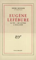 Couverture du livre « Eugene lefebure - sa vie, ses lettres a mallarme » de Mondor Henri aux éditions Gallimard