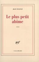 Couverture du livre « Le Plus petit abîme » de Jean Sulivan aux éditions Gallimard