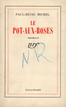 Couverture du livre « Le pot aux roses » de Paul-Henri Michel aux éditions Gallimard (patrimoine Numerise)