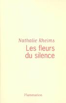 Couverture du livre « Les Fleurs du silence » de Nathalie Rheims aux éditions Flammarion