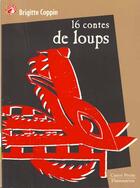 Couverture du livre « Seize contes de loups - contes, legendes, et recits, des 9 ans » de Brigitte Coppin aux éditions Pere Castor