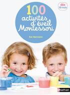 Couverture du livre « 100 activités d'éveil Montessori ; dès 15 mois » de Eve Herrmann aux éditions Nathan