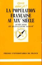 Couverture du livre « La population française au XIXe siècle » de Agnes Fine et Jean-Claude Sangoi aux éditions Que Sais-je ?