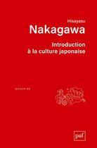 Couverture du livre « Introduction à la culture japonaise » de Hisayasu Nakagawa aux éditions Puf