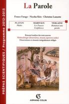 Couverture du livre « La parole ; Platon : Phèdre ; Marivaux : les fausses confidences ; Verlaine : romances sans paroles » de France Farago aux éditions Armand Colin