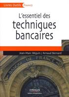 Couverture du livre « L'essentiel des techniques bancaires » de Beguin J-M/Bern aux éditions Editions D'organisation