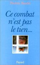 Couverture du livre « Ce combat n'est pas le tien mais le mien » de Paulette Boudet aux éditions Jubile