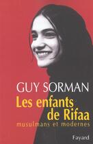 Couverture du livre « Les enfants de Rifaa, musulmans et modernes » de Guy Sorman aux éditions Fayard
