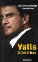 Couverture du livre « Valls, à l'intérieur » de David Revault D'Allonnes et Laurent Borredon aux éditions Robert Laffont