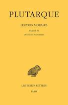 Couverture du livre « Oeuvres morales t.13 ; 1ère partie : traité 59 , questions naturelles » de Plutarque aux éditions Belles Lettres