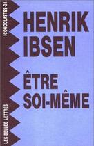 Couverture du livre « Être soi-même » de Henrik Ibsen aux éditions Belles Lettres