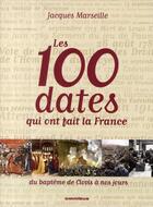 Couverture du livre « 100 dates qui ont fait france » de Jacques Marseille aux éditions Omnibus