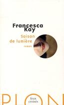 Couverture du livre « Saison de lumière » de Kay Francesca aux éditions Plon