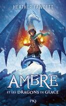 Couverture du livre « Ambre et les dragons de glace » de Heather Fawcett aux éditions Pocket Jeunesse