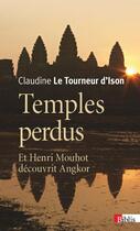 Couverture du livre « Temples perdus ; et Henri Mouhot découvrit Angkor » de Claude Le Tourneur D'Ison aux éditions Cnrs