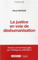 Couverture du livre « La justice en voie de déshumanisation » de Olivia Dufour aux éditions Lgdj