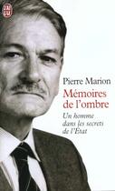 Couverture du livre « Memoires de l'ombre - un homme dans les secrets de l'etat » de Pierre Marion aux éditions J'ai Lu