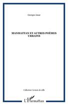 Couverture du livre « Manhattan et autres poèmes urbains » de Georges Amar aux éditions Editions L'harmattan