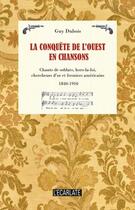 Couverture du livre « La conquête de l'ouest en chansons » de Guy Dubois aux éditions L'ecarlate