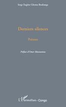 Couverture du livre « Derniers silences » de Serge Eugene Ghoma Boubanga aux éditions Editions L'harmattan