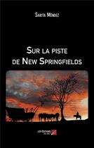 Couverture du livre « Sur la piste de New Springfields » de Mendez Sarita aux éditions Editions Du Net