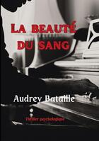 Couverture du livre « La beauté du sang » de Audrey Bataille aux éditions Books On Demand