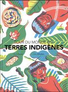 Couverture du livre « Tour du monde en terres indigènes » de Cecile Benoist et Julien Billaudeau aux éditions Actes Sud Junior