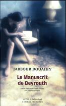 Couverture du livre « Le manuscrit de Beyrouth » de Jabbour Douaihy aux éditions Actes Sud