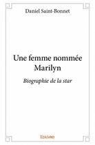 Couverture du livre « Une femme nommée Marilyn » de Daniel Saint-Bonnet aux éditions Edilivre