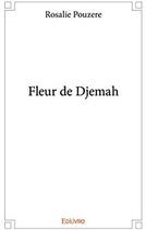 Couverture du livre « Fleur de Djemah » de Rosalie Pouzere aux éditions Edilivre