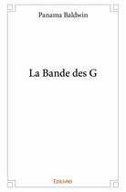 Couverture du livre « La bande des G » de Panama Baldwin aux éditions Edilivre