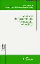 Couverture du livre « Analyse des politiques publiques au Brésil » de Carla Tomazini et Melina Rocha Lukic aux éditions L'harmattan