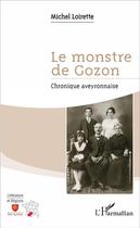 Couverture du livre « Le monstre de Gozon ; chronique aveyronnaise » de Michel Loirette aux éditions L'harmattan