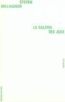 Couverture du livre « La galerie des jeux » de Steven Millhauser aux éditions Galaade