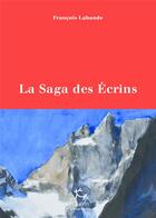 Couverture du livre « La saga des Ecrins » de Francois Labande aux éditions Paulsen Guerin