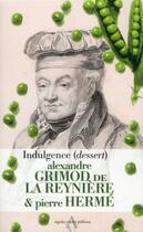 Couverture du livre « Indulgence (dessert) » de Pierre Herme et Alexandre Grimod De La Reyniere aux éditions Agnes Vienot
