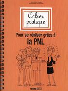 Couverture du livre « Cahier pratique pour se réaliser grace à la PNL » de Marie-Helene Laugier aux éditions Editions Esi