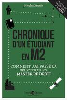 Couverture du livre « Chronique d'un étudiant en M2 ; comment j'ai passé la sélection en master de droit » de Nicolas Gentile aux éditions Enrick B.