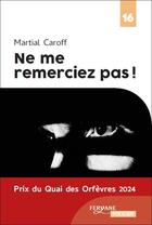 Couverture du livre « Ne me remerciez pas ! » de Martial Caroff aux éditions Feryane