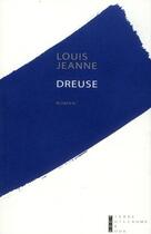 Couverture du livre « Dreuse » de Jeanne Louis aux éditions Pierre-guillaume De Roux