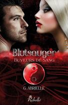 Couverture du livre « Blutsauger ; buveurs de sang » de G. Abrielle aux éditions Rebelle Editions