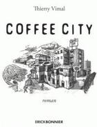 Couverture du livre « Coffee city » de Thierry Vimal aux éditions Erick Bonnier