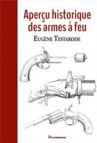 Couverture du livre « Apercu historique des armes a feu » de Testarode E. aux éditions Decoopman