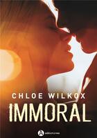 Couverture du livre « Immoral » de Chloe Wilkox aux éditions Editions Addictives