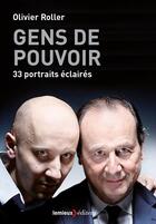 Couverture du livre « Gens de pouvoir ; 33 portraits éclairés » de Olivier Roller aux éditions Lemieux