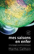 Couverture du livre « Mes saisons en enfer ; cinq voyages cauchemardesques » de Martha Gellhorn aux éditions Les Editions Du Sonneur