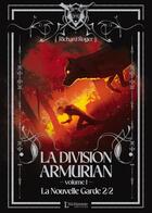 Couverture du livre « La Division Armurian Tome 1 : La Nouvelle Garde Partie 2 » de Richard Roger aux éditions L'alchimiste