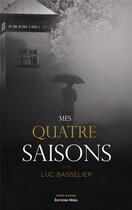 Couverture du livre « Mes quatre saisons » de Luc Basselier aux éditions Editions Maia